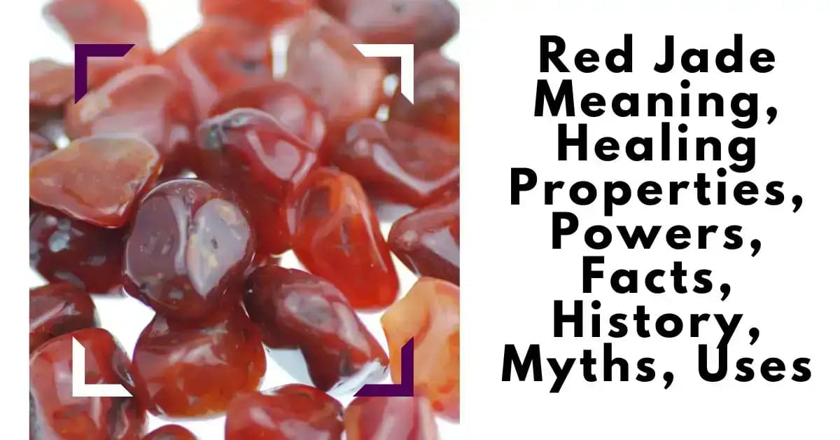 Red Jade Meaning, Healing Properties, Powers, Facts, History, Myths, Uses
