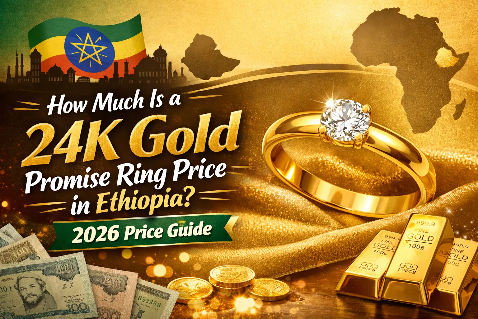 How Much Is a 24K Gold Promise Ring Price in Ethiopia? 2026 Price Guide