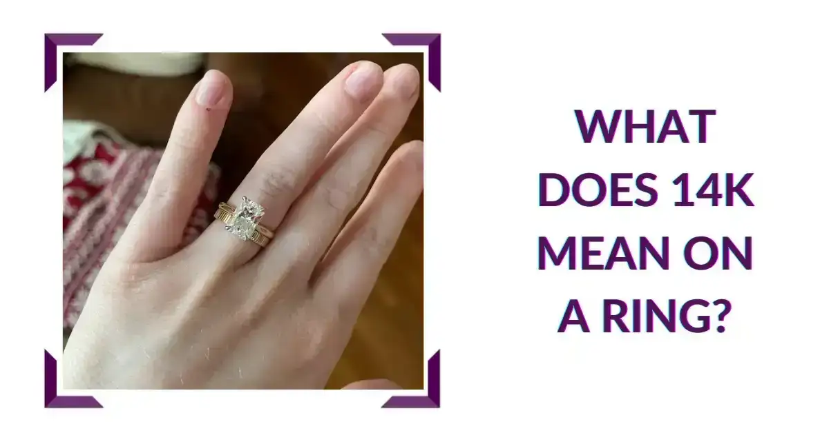What Does 14K Mean on a Ring?