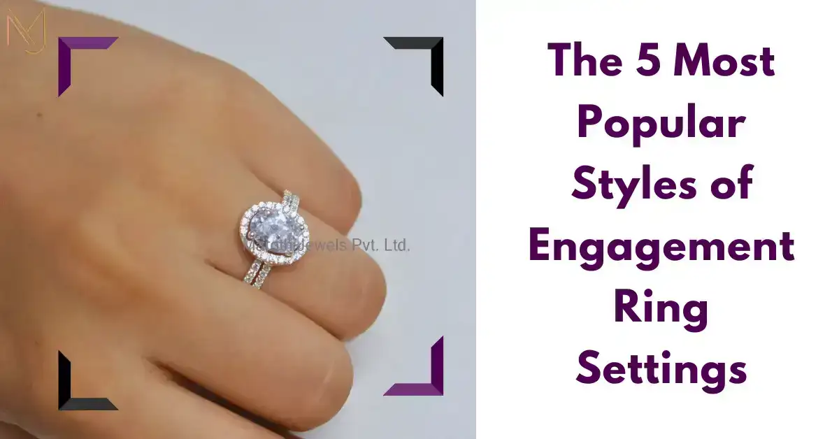 The 5 Most Popular Styles of Engagement Ring Settings