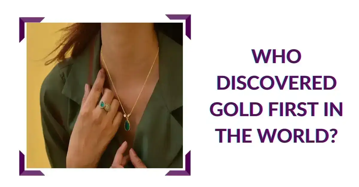 Who Discovered Gold First In The World?