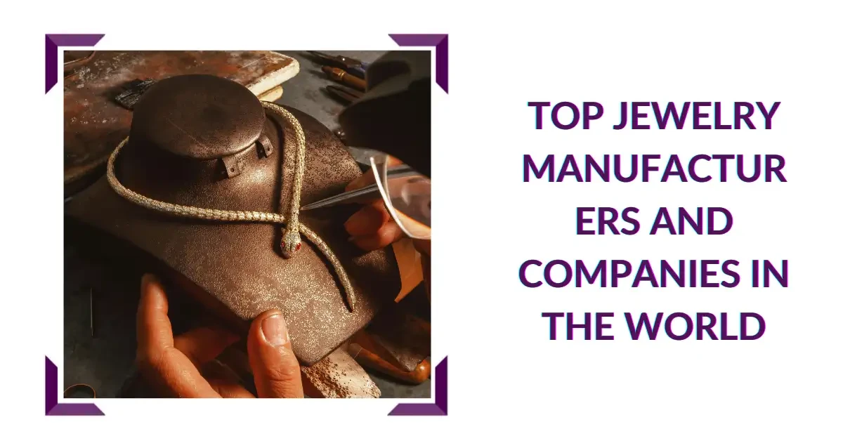Top Jewelry Manufacturers and Companies in The World