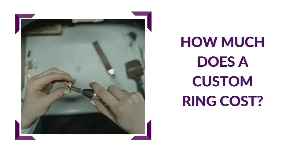 How Much Does A Custom Ring Cost?