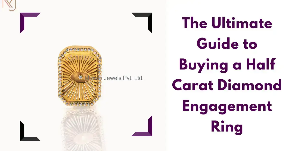 The Ultimate Guide to Buying a Half Carat Diamond Engagement Ring