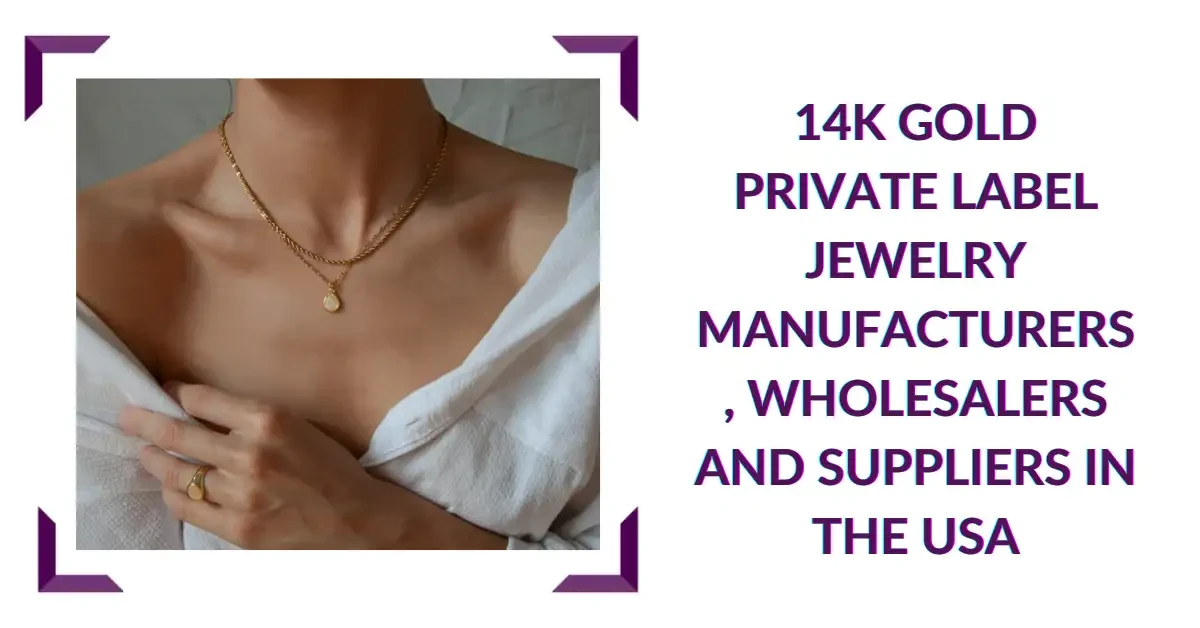 14k Gold Private Label Jewelry Manufacturers, Wholesalers and Suppliers in the USA