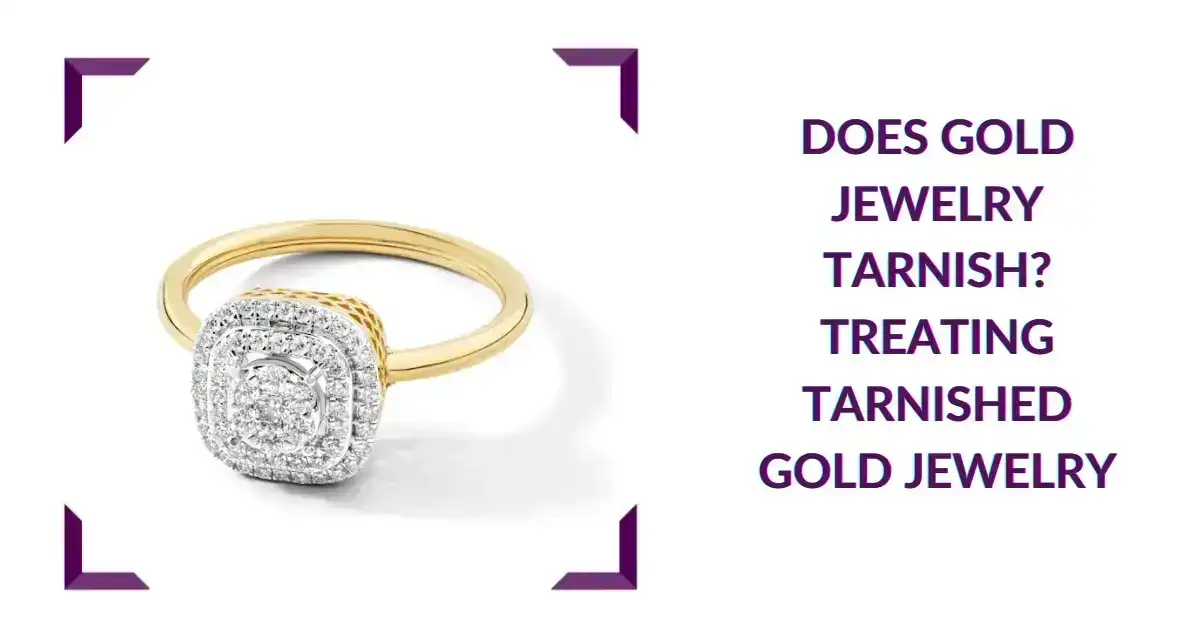 Does Gold Jewelry Tarnish? | Treating Tarnished Gold Jewelry