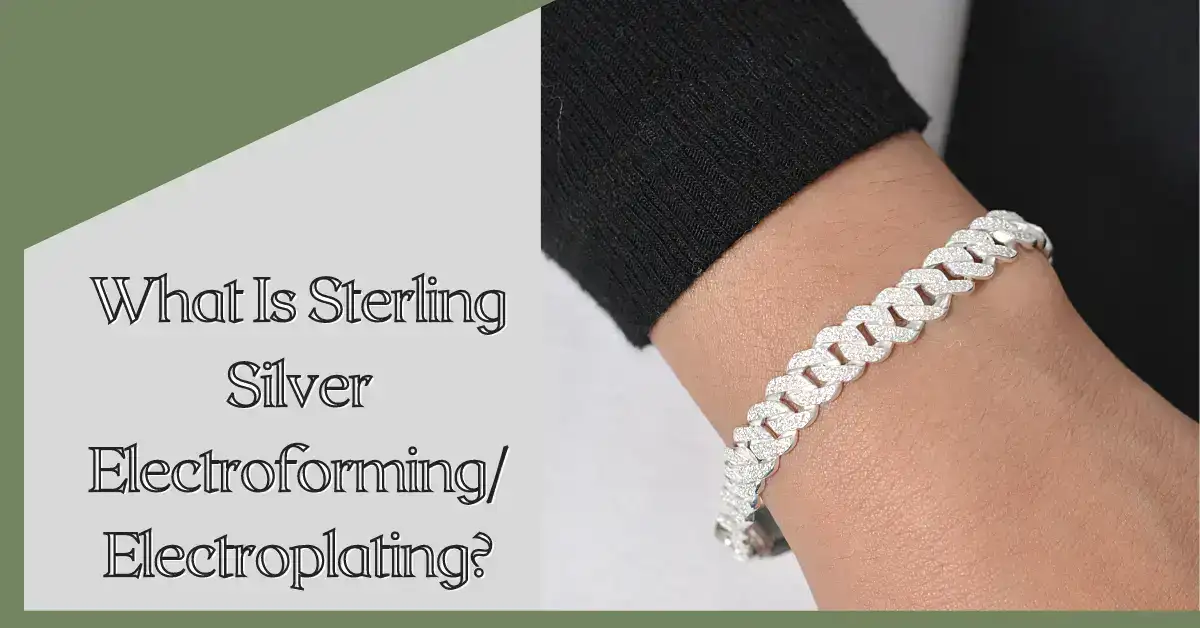What Is Sterling Silver Electroforming/Electroplating?