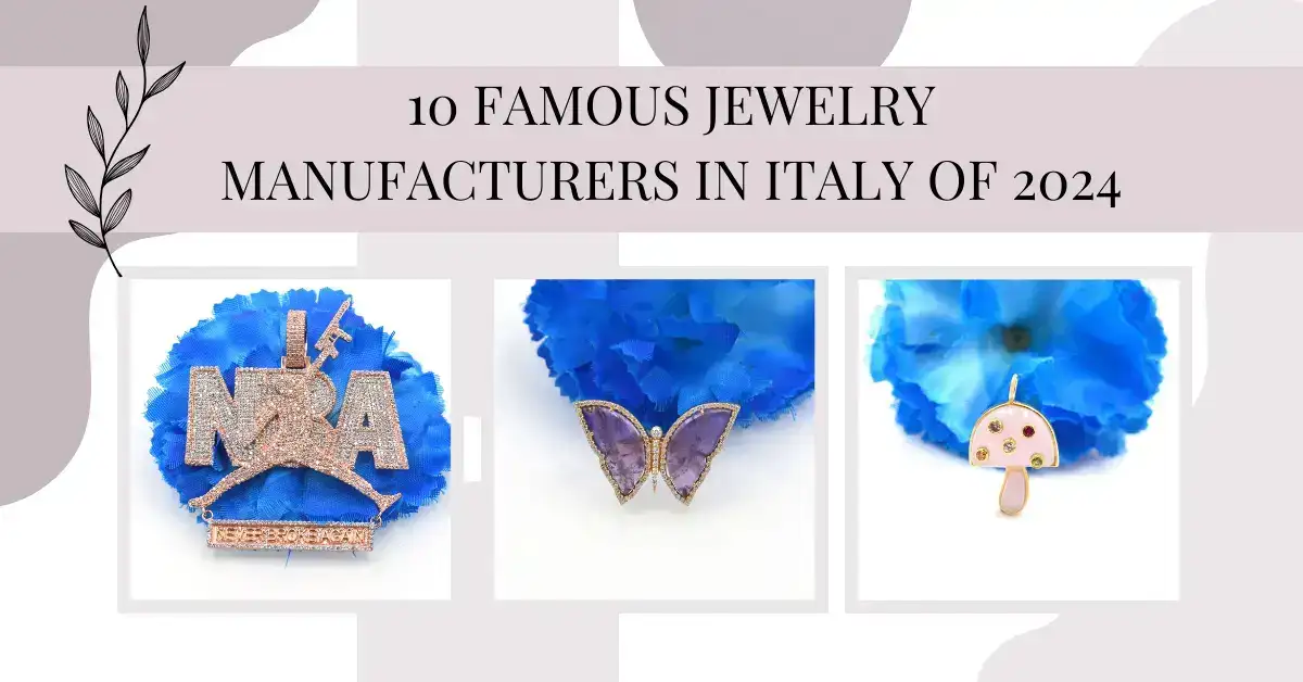 10 Famous Jewelry Manufacturers In Italy of 2024