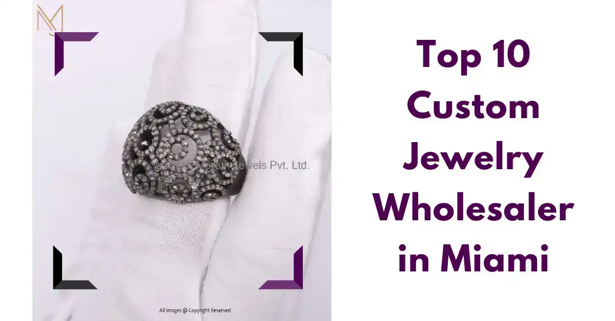 Top 10 Custom Jewelry Wholesaler in Miami