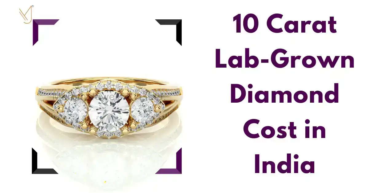 10 Carat Lab-Grown Diamond Cost in India