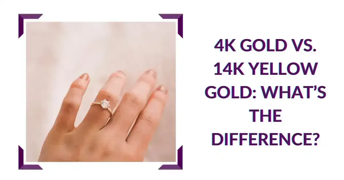 4K Gold vs. 14K Yellow Gold: What’s the Difference?