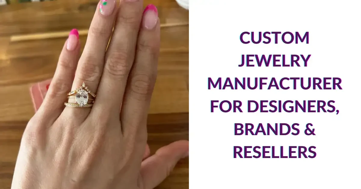 Custom Jewelry Manufacturer for Designers, Brands & Resellers