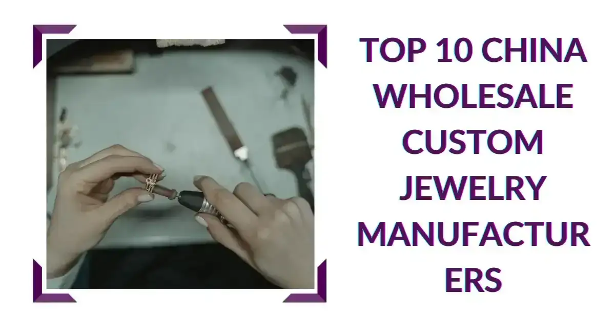 Top 10 China Wholesale Custom Jewelry Manufacturer