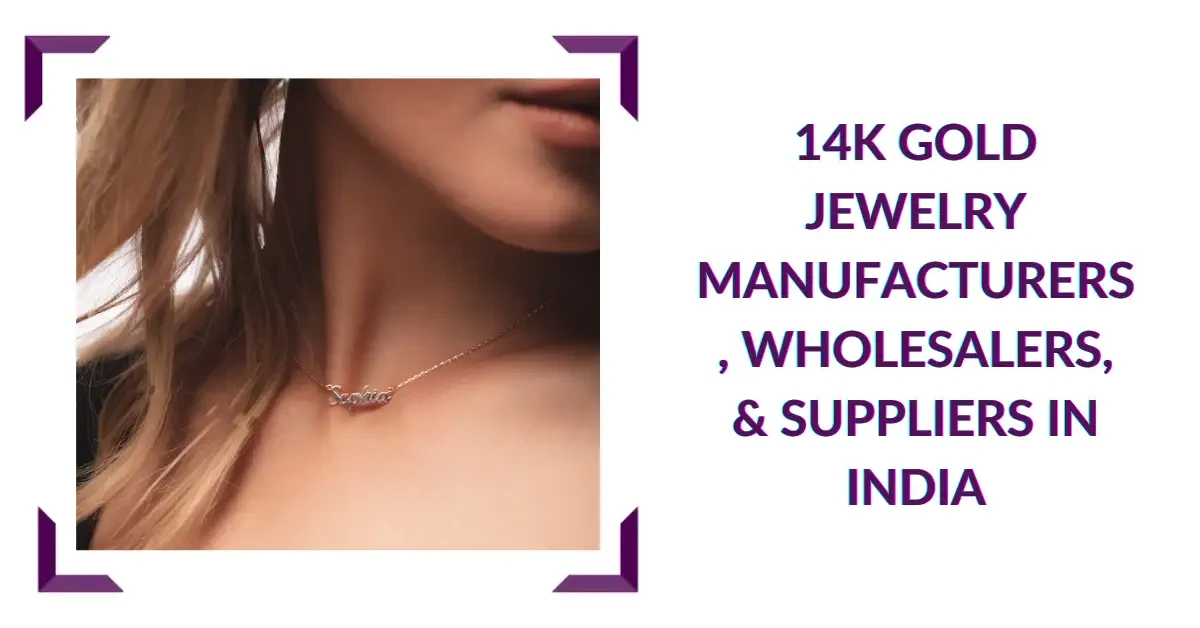 14k Gold Jewelry Manufacturers, Wholesalers, & Suppliers in India