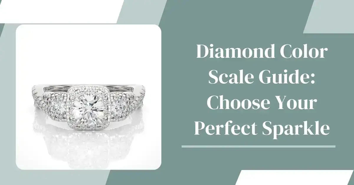 Diamond Color Scale Guide: Choose Your Perfect Sparkle