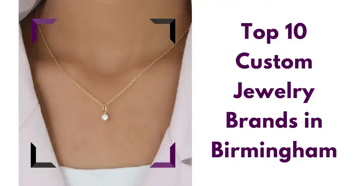 Top 10 Custom Jewelry Brands in Birmingham