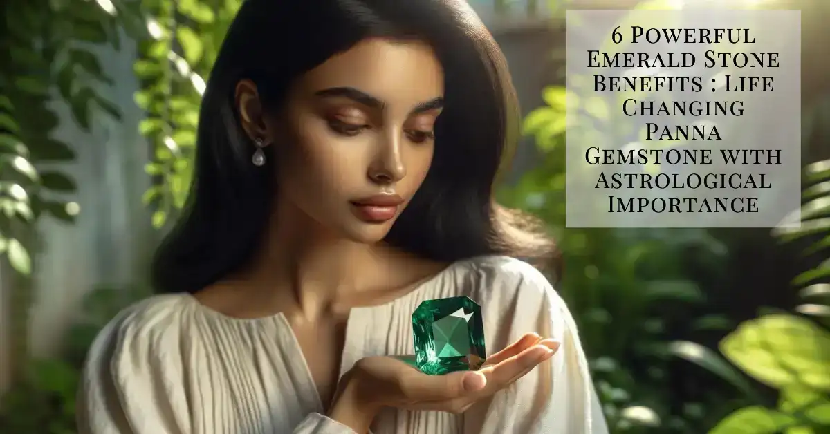 6 Powerful Emerald Stone Benefits : Life Changing Panna Gemstone with Astrological Importance