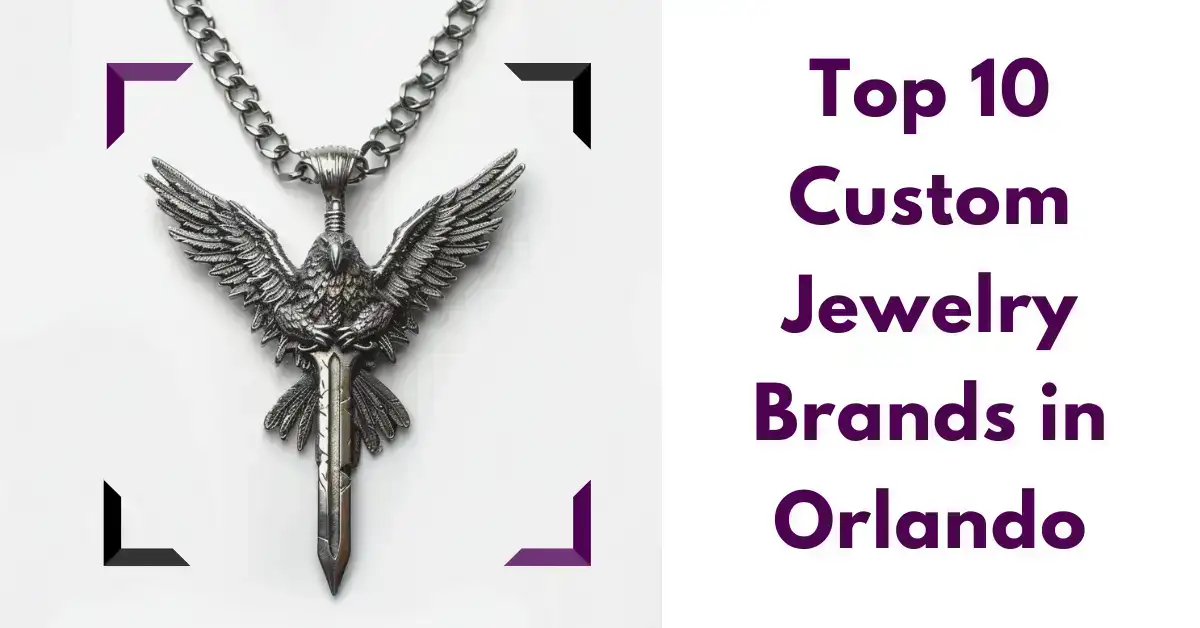 Top 10 Custom Jewelry Brands in Orlando