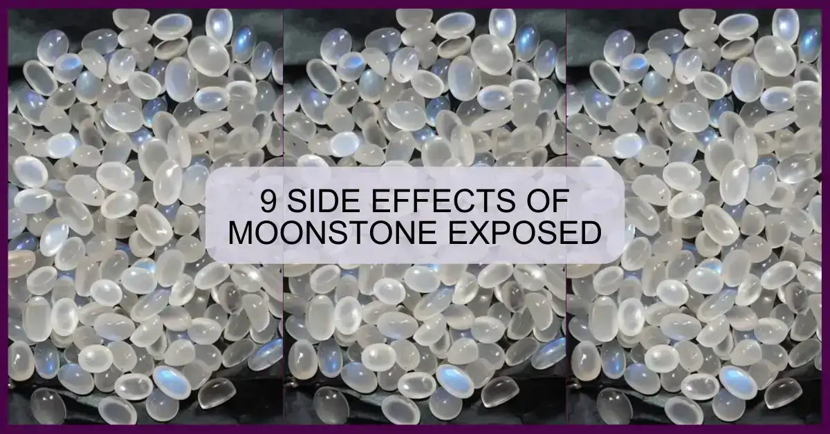 9 Side Effects Of Moonstone Exposed
