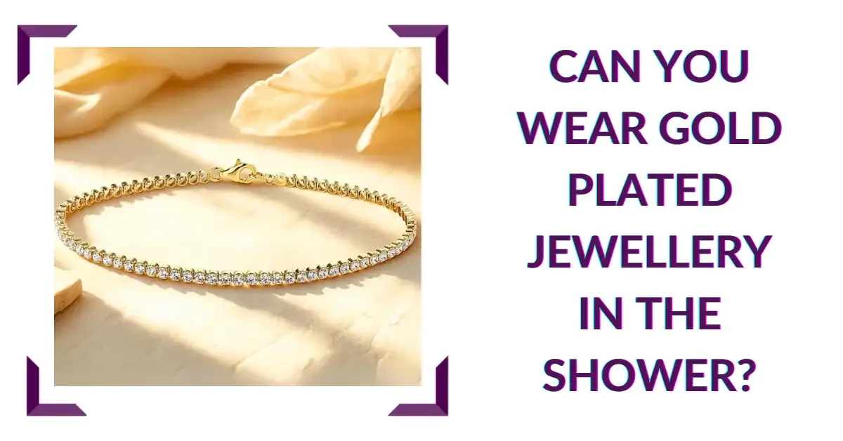 Can You Wear Gold Plated Jewellery in the Shower?