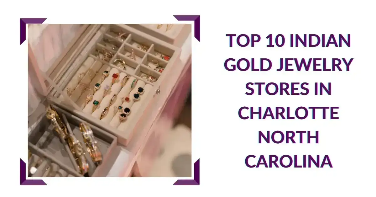Top 10 indian Gold Jewelry Stores in Charlotte North Carolina