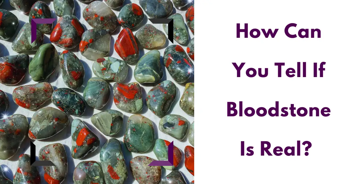 How Can You Tell If Bloodstone Is Real?