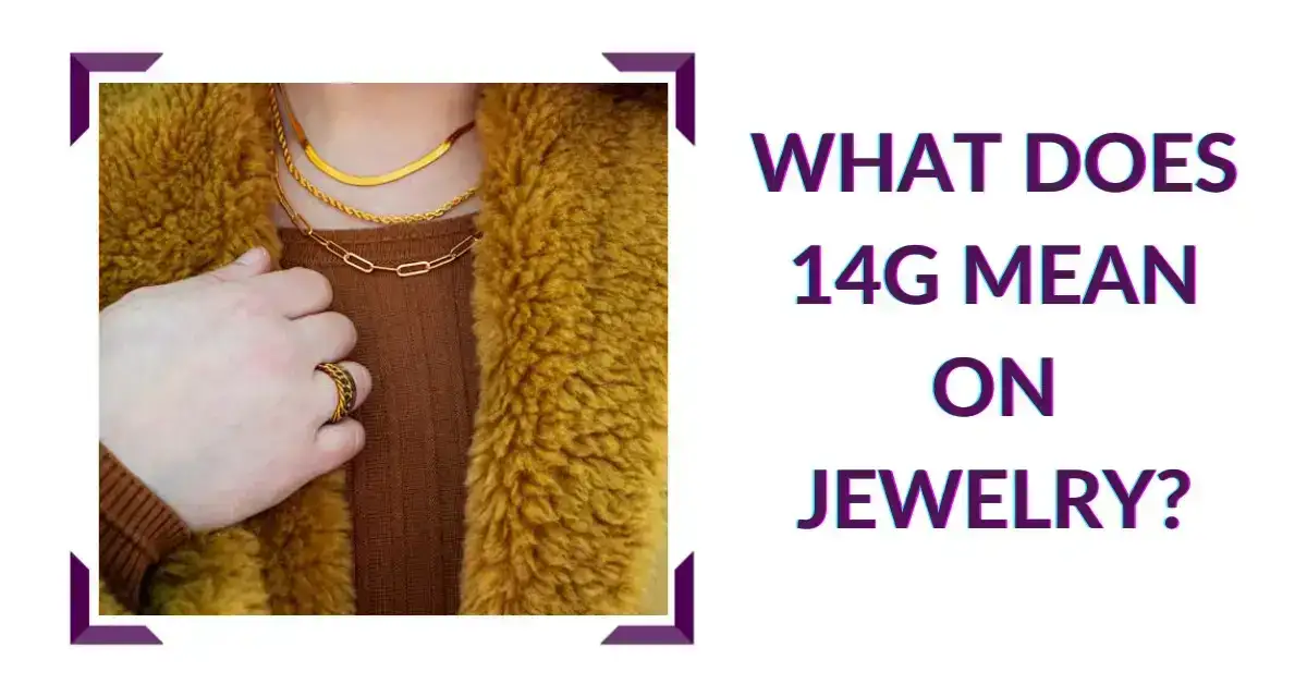 What Does 14G Mean on Jewelry?