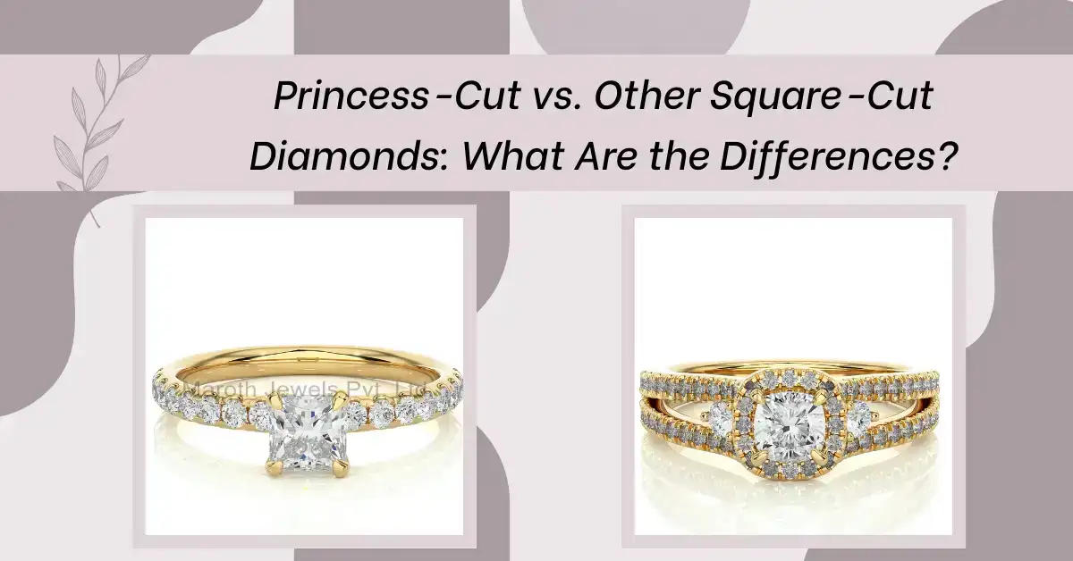 Princess-Cut vs. Other Square-Cut Diamonds: What Are the Differences?