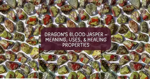 DRAGON’S BLOOD JASPER – MEANING, USES, AND HEALING PROPERTIES