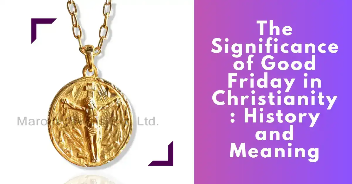 The Significance of Good Friday in Christianity: History and Meaning