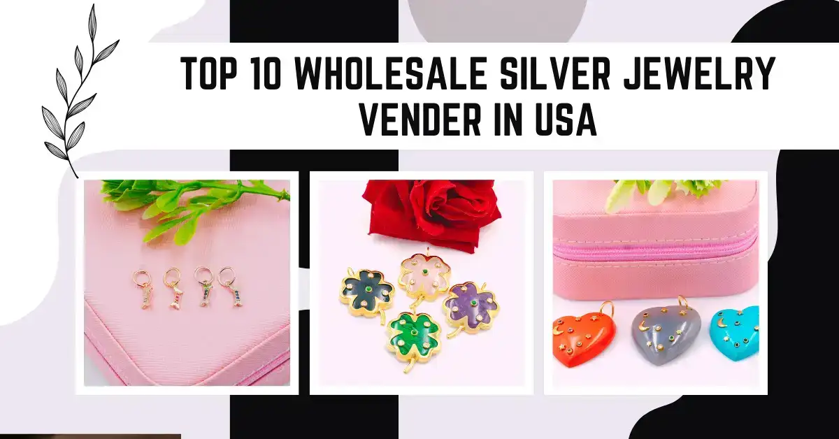 TOP 10 Wholesale Silver Jewelry Vender in USA
