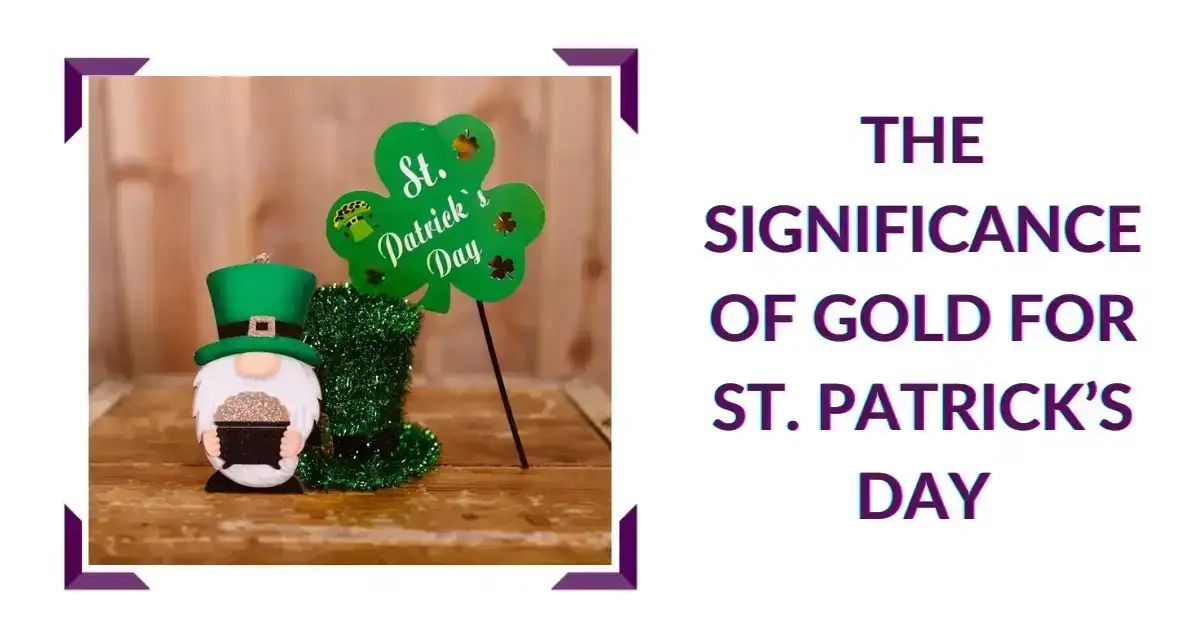 The Significance of Gold for St. Patrick’s Day