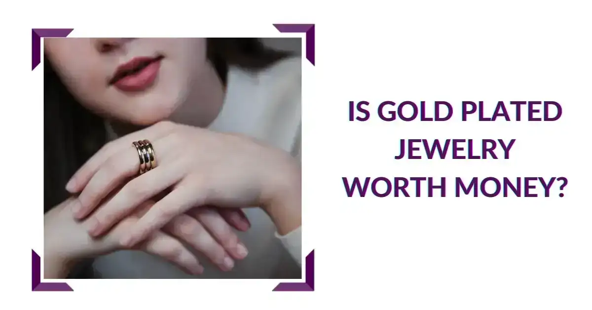 Is gold plated jewelry worth money?