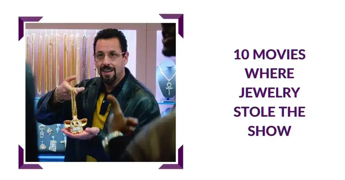 10 Movies Where Jewelry Stole the Show