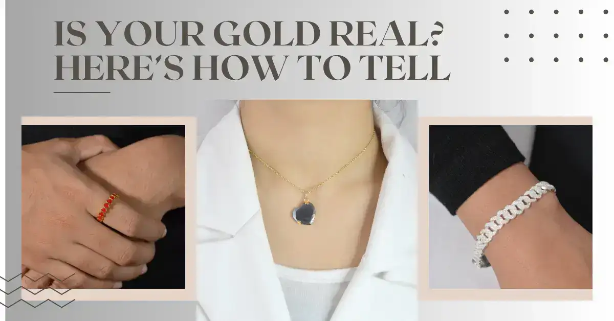Is Your Gold Real? Here’s How To Tell